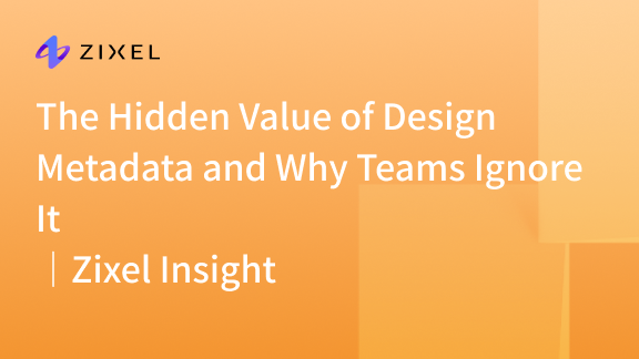 The Hidden Value of Design Metadata and Why Teams Ignore It