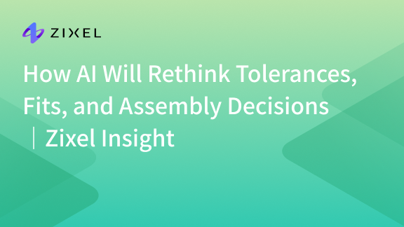How AI Will Rethink Tolerances, Fits, and Assembly Decisions、